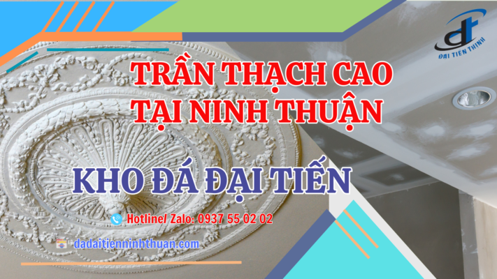 Trần Thạch Cao Tại Ninh Thuận_Đại Tiến Thịnh